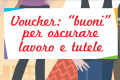 Voucher: “buoni” per oscurare lavoro e tutele