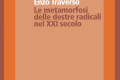 Enzo Traverso. Le metamorfosi delle destre radicali nel XXI secolo