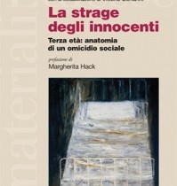 La strage degli innocenti. Terza età: anatomia di un omicidio sociale