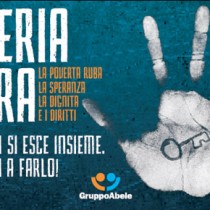 Miseria ladra: la povertà è la peggiore delle malattie, la campagna di Libera e Gruppo Abele