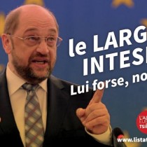 Schulz e le larghe intese…Basta, serve L’Altra Europa!