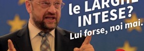 Schulz e le larghe intese…Basta, serve L’Altra Europa!