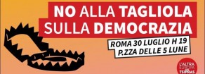 No alla tagliola sulla democrazia! Presidio a Roma mercoledì 30 luglio