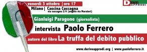 Venerdì 3 ottobre Ferrero a Milano presenta “La truffa del debito pubblico”, intervistato da Gianluigi Paragone