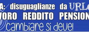 Regionali 2015: Italia, disuguaglianze da urlo. Lavoro, reddito, pensioni: cambiare si deve!