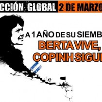 A un anno dall’assassinio di Berta Caceres, 2 marzo giornata globale di mobilitazione anche in Italia