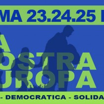 La nostra Europa. Unita, democratica, solidale – Conferenza stampa di presentazione e flash mob Venerdì 17 marzo, ore 11, in Piazza San Silvestro a Roma