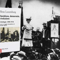 Rosa Luxemburg, per cambiare il mondo bisogna insorgere