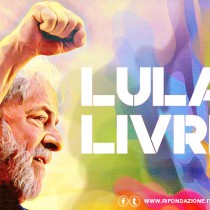 LULA E’ LIBERO: LA LOTTA CONTINUA!