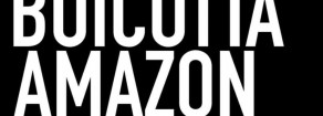 BOICOTTA le offerte speciali del BlackFriday di Amazon. Campagna internazionale Make Amazon Pay