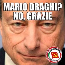 DRAGHI? NO,GRAZIE. COSTRUIRE L’OPPOSIZIONE PER L’ALTERNATIVA