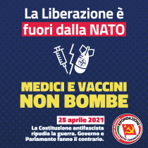 La liberazione è fuori dalla NATO! 25 aprile 2021: la Costituzione antifascista ripudia la guerra: governo e parlamento fanno il contrario