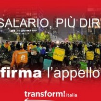 Transform Italia ha lanciato una petizione sul proprio sito su due temi rilevanti: il salario minimo, e equo; il riconoscimento dei diritti di chi lavora nelle piattaforme.