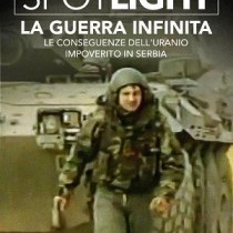 La guerra infinita, le conseguenze delle bombe all’uranio impoverito in Serbia.