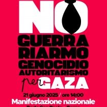 Il 21 a Roma contro il riarmo NATO, l’autoritarismo, la guerra ed il genocidio a Gaza